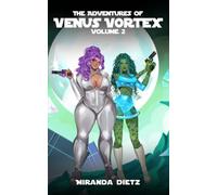 The Adventures of Venus Vortex: Volume 2