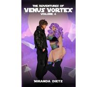 The Adventures of Venus Vortex: Volume 4