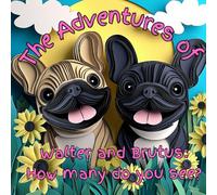 The Adventures of Walter and Brutus: How many do you see?: A Fun Animal Counting Book for Toddlers and Preschoolers Learning Numbers 1 to 10 | Early Math Skills with Colorful Illustrations