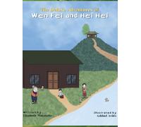 The Adventures of Wen Fei and Hei Hei Books 1 and 2: The Treasure of You/Secrets