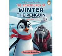 The Adventures of Winter the Penguin: A Storybook for Kids