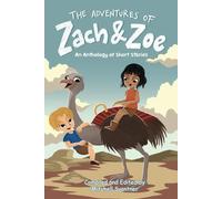 The Adventures of Zach and Zoe: An Anthology of Short Stories
