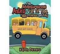 The Adventuresome Antics of Taf Tif Tobe Tiggy Princess and Toby - Karen DeMers - Author Solutions Inc - Livre en Anglais Karen DeMersKaren DeMers (Auteur)