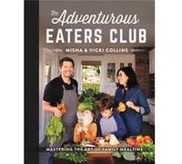 The Adventurous Eaters Club: Mastering the Art of Family Mealtime