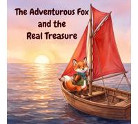 The Adventurous Fox and the Real Treasure: The Forest Friends Adventures