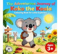 The adventurous journey of Koko the Koala | Colouring book for little explorers aged 3 and up with 50 appealing colouring pictures