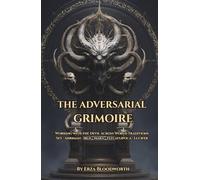 The Adversarial Grimoire: Working with the Devil Across World Traditions: Set · Ahriman · Iblis · Mara · Tezcatlipoca · Lucifer