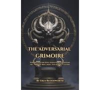 The Adversarial Grimoire: Working with the Devil Across World Traditions: Set · Ahriman · Iblis · Mara · Tezcatlipoca · Lucifer