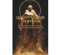 The Adversarial Servitor: Chaos Black Magick, Egregore, and Thoughtform Weaponization: Chaos Magick Methods For Servitor Creation, Target Binding, And Egregore Development