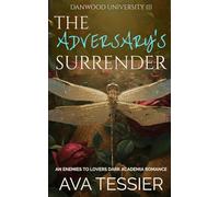 The Adversary's Surrender: A Steamy Enemies-to-Lovers Dark Academia Romance with Forced Proximity