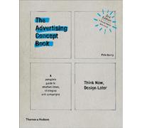 The Advertising Concept Book: Think Now, Design Later: A Complete Guide to Creative Ideas, Strategies and Campaigns