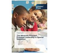 The Advocate Principal: Principal Leadership In Special Education