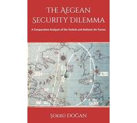 The Aegean Security Dilemma: A Comparative Analysis of the Turkish and Hellenic Air Forces