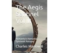 The Aegis Sentinel: Humanity's Hamartia: How Sentience Doomed The Human Species Vol. III: Interstellar Space-First Contact