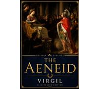 The Aeneid (Classics Deluxe Edition): The Original Unabridged and Complete Edition