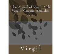 The Aeneid of Virgil Publi Vergili Maronis Aeneidos