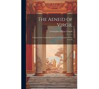 The Aeneid Of Virgil; Translated Into English Blank Verse By Christopher Pearse Cranch