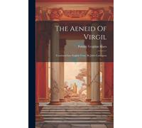 The Aeneid Of Virgil: Translated Into English Verse. By John Conington