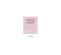 The Aeneid Of Virgil. With English Notes, Critical And Explanatory, A Metrical Clavis, And An Historical, Geographical And Mythological Index