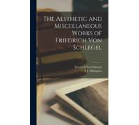 The Aesthetic And Miscellaneous Works Of Friedrich Von Schlegel