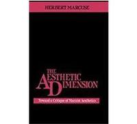 The Aesthetic Dimension: Toward a Critique of Marxist Aesthetics Marcuse, Herbert (Auteur)