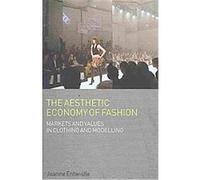 The Aesthetic Economy of Fashion, Dress, Body, Culture Series Joanne Entwistle (Auteur)