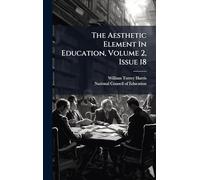 The Aesthetic Element In Education, Volume 2, Issue 18