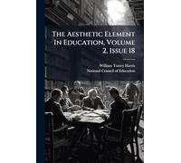 The Aesthetic Element In Education, Volume 2, Issue 18
