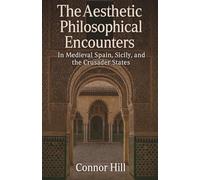 The Aesthetic Philosophical Encounters in Medieval Spain, Sicily, and the Crusader States