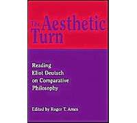 The Aesthetic Turn: Reading Eliot Deutsch On Comparative Philosophy