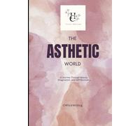 The Aesthetic World: A Journey Through Beauty, Imagination, and Self-Discovery