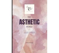 The Aesthetic World: A Journey Through Beauty, Imagination, and Self-Discovery