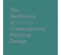 The Aesthetics of Contemporary Planting Design by Marc Treib Marc Treib (Auteur)