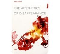 The Aesthetics of Disappearance by Paul Virilio Paul Virilio (Auteur)