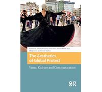 The Aesthetics of Global Protest: Visual Culture and Communication