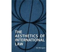 The Aesthetics of International Law by Ed Morgan Ed Morgan (Auteur)