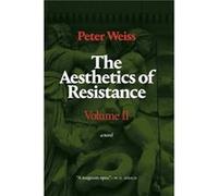 The Aesthetics of Resistance Volume II by Peter Weiss Peter Weiss (Auteur)