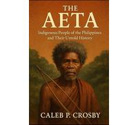 The Aeta: Indigenous People of the Philippines and Their Untold History