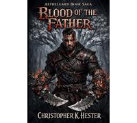 The Aethelgard Saga: Book 1: Blood of the Father
