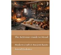 The Aettvinir Guide to Mead: Modern Craft & Ancient Roots