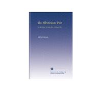 The Affectionate Pair: Or, the History of Sung-Kin. A Chinese Tale.