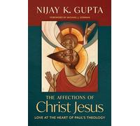 The Affections of Christ Jesus: Love at the Heart of Paul’s Theology