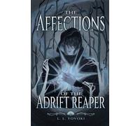 The Affections of the Adrift Reaper