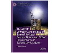 The Affects, Cognition, And Politics Of Samuel Beckett's Postwar Drama And Fiction