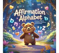 The Affirmation Alphabet: A Loving ABCS of Confidence, Kindness, and Self-Belief