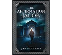 The Affirmation of Jacob: The Diaries of Jacob McPherson-Book One