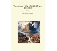 The Afghan Wars 1839-42 and 1878-80