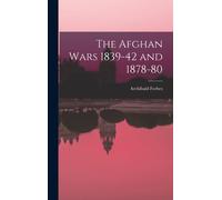 The Afghan Wars 1839-42 And 1878-80