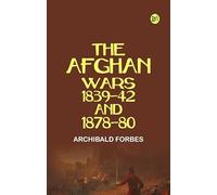 The Afghan Wars 1839-42 and 1878-80