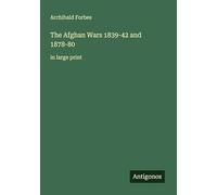 The Afghan Wars 1839-42 and 1878-80: in large print
